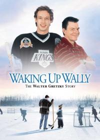Wally visszatérése: Walter Gretzky története (Waking Up Wally: The Walter Gretzky Story)