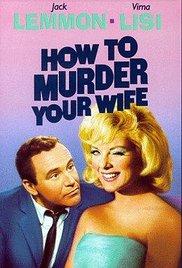 Hogyan öljük meg a feleségünket? /How to Murder Your Wife/