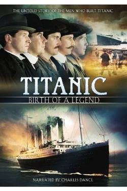 Titanic - Egy legenda születése /Titanic: Birth of a Legend/