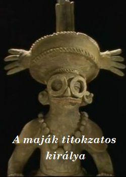 A maják titokzatos királya /Nova: Lost King Of The Maya/