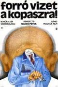Forró vizet a kopaszra!