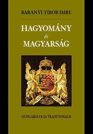 Baranyi Tibor Imre Dr. - Hagyomány és Magyarság c. kötetének bemutatója