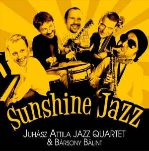 Bársony Bálint & Juhász Attila Jazz Qurtet – Sunshine Jazz (2011)